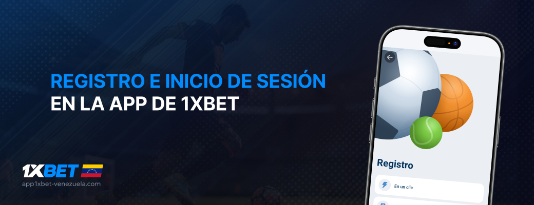 Registro e inicio de sesión en la app de 1xBet - App 1xbet Venezuela