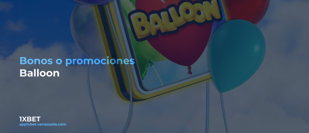 ¿Hay bonos o promociones para el juego Balloon?